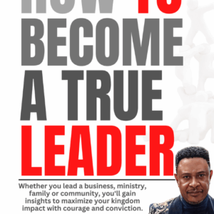HOW TO BECOME A TRUE LEADER